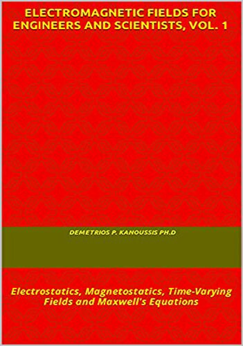 Electromagnetic Fields for Engineers and Scientists, vol. 1