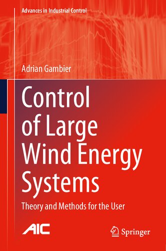 Control of Large Wind Energy Systems: Theory and Methods for the User (Advances in Industrial Control)