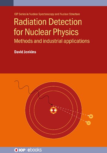 Radiation Detection for Nuclear Physics: Methods and Industrial Applications (Programme: IOP Expanding Physics)