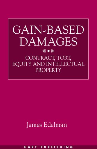 Gain-Based Damages: Contract, Tort, Equity and Intellectual Property