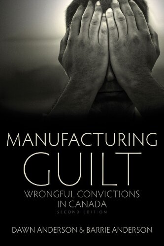 Manufacturing Guilt: Wrongful Convictions in Canada