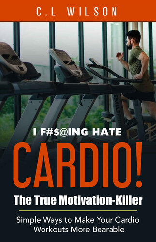 I F#$@ing Hate Cardio! The True Motivation Killer