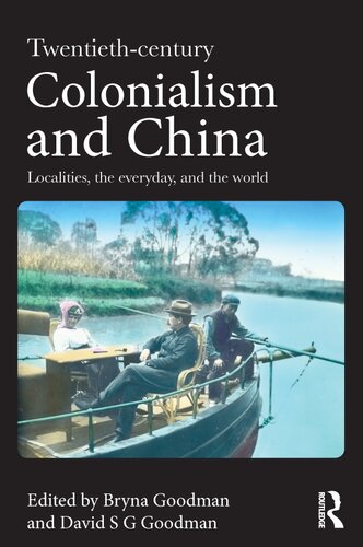 Twentieth Century Colonialism and China: Localities, the everyday, and the world