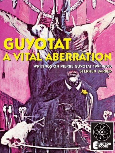 Guyotat: A Vital Aberration: Writings on Pierre Guyotat 1994-2010