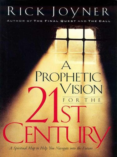 A Prophetic Vision for the 21st Century: A Spiritual Map to Help You Navigate Into the Future