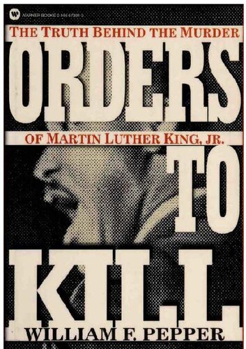 Orders to kill, the truth behind the murder of Martin Luther King, Jr.