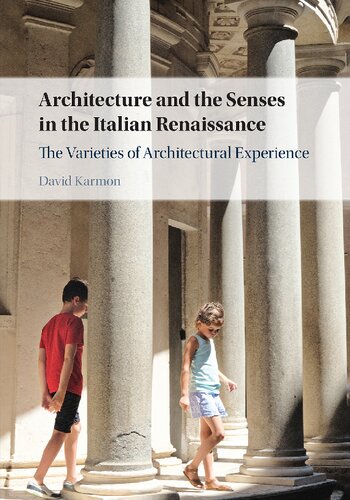 Architecture and the Senses in the Italian Renaissance: The Varieties of Architectural Experience