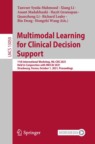 Multimodal Learning for Clinical Decision Support: 11th International Workshop, ML-CDS 2021, Held in Conjunction with MICCAI 2021, Strasbourg, France, ... (Lecture Notes in Computer Science)