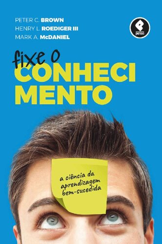 Fixe o conhecimento: a ciência da aprendizagem bem-sucedida