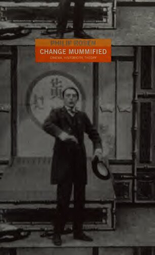 Change Mummified: Cinema, Historicity, Theory