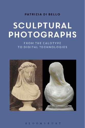 Sculptural Photographs: From the Calotype to Digital Technologies