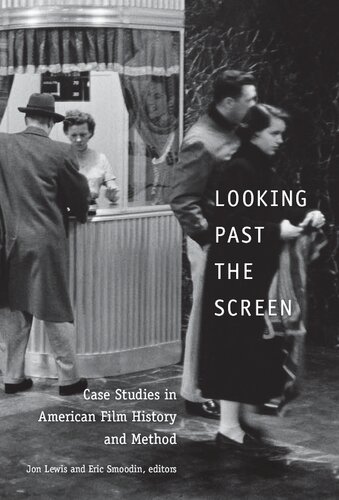 Looking Past the Screen: Case Studies in American Film History and Method