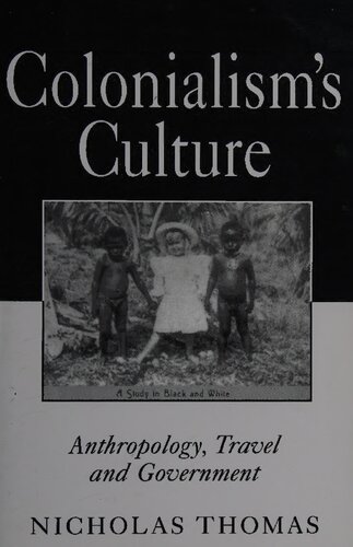 Colonialism's Culture: Anthropology, Travel, and Government