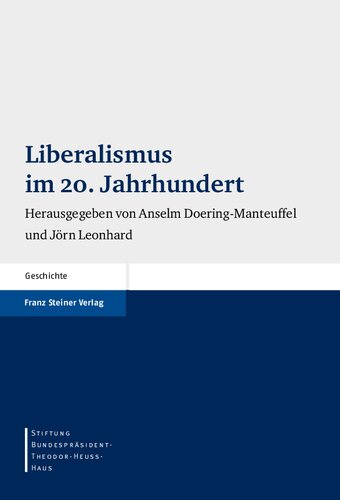 Liberalismus im 20. Jahrhundert (Stiftung Bundesprasident-Theodor-Heuss-Haus - Wissenschaftliche Reihe) (German Edition)
