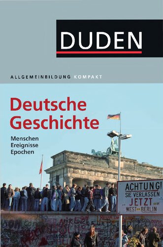 Duden Allgemeinbildung. Deutsche Geschichte: Menschen, Ereignisse, Epochen