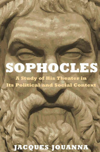 Sophocles: A Study of His Theater in Its Political and Social Context