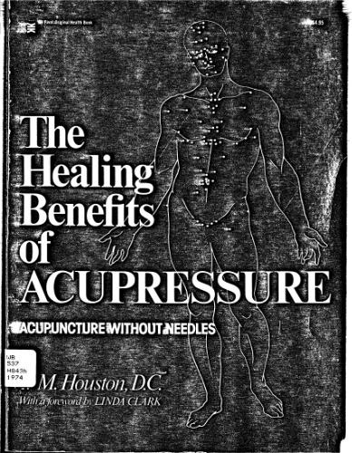 Healing Benefits of Acupressure (A Pivot original health book)