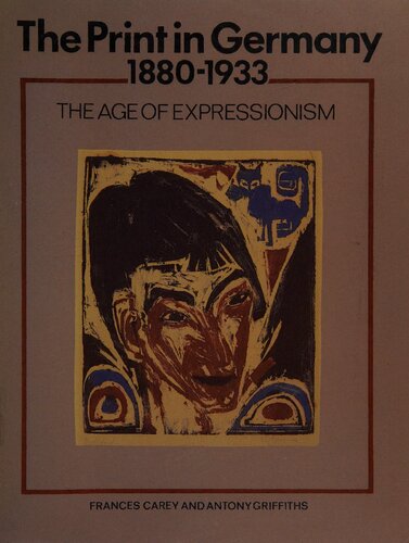 Print in Germany, 1880-1933: The Age of Expressionism