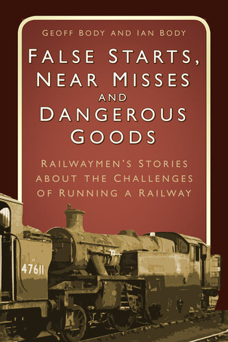 False Starts, Near Misses and Dangerous Goods: Railwaymen’s Stories about the Challenges of Running a Railway
