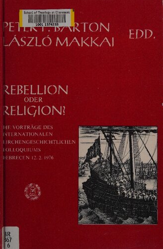Rebellion oder Religion?: Die Vorträge des Internationalen Kirchenhistorischen Kolloquiums, Debrecen, 12.2.1976