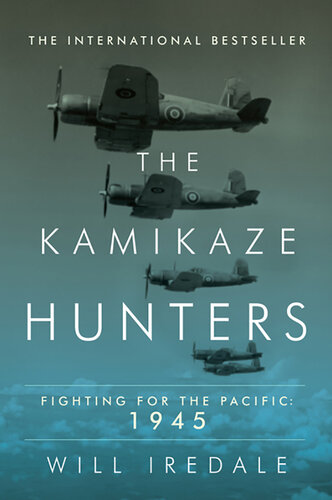 The Kamikaze Hunters: Fighting for the Pacific: 1945