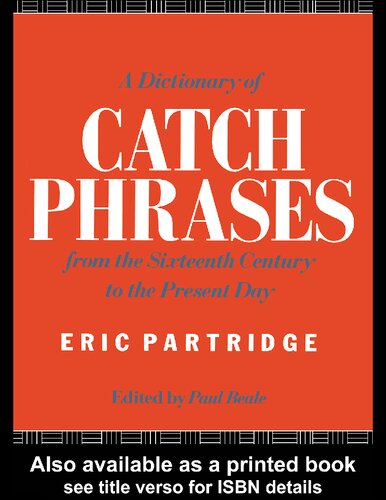 A Dictionary of Catch Phrases: British and American, from the Sixteenth Century to the Present Day