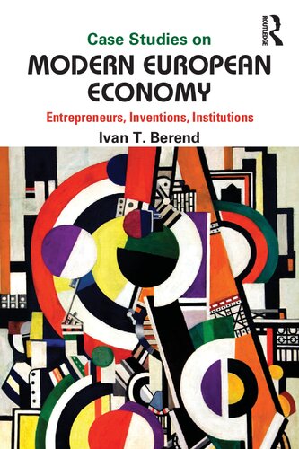 Case Studies on Modern European Economy: Entrepreneurs, Inventions, Institutions