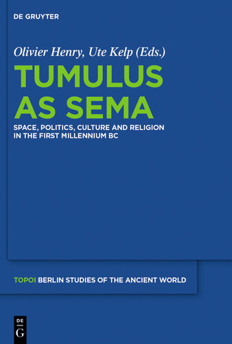 Tumulus as Sema: Space, Politics, Culture and Religion in the First Millennium BC