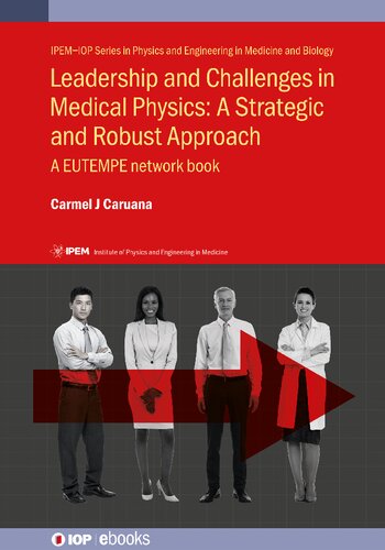 Leadership and Challenges in Medical Physics - a Strategic and Robust Approach: A EUTEMPE Network book
