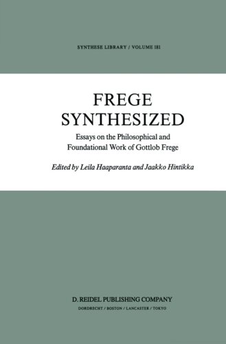 Frege Synthesized: Essays on the Philosophical and Foundational Work of Gottlob Frege