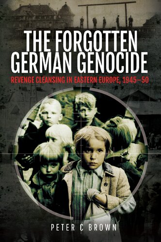 The Forgotten German Genocide: Revenge Cleansing in Eastern Europe, 1945–50