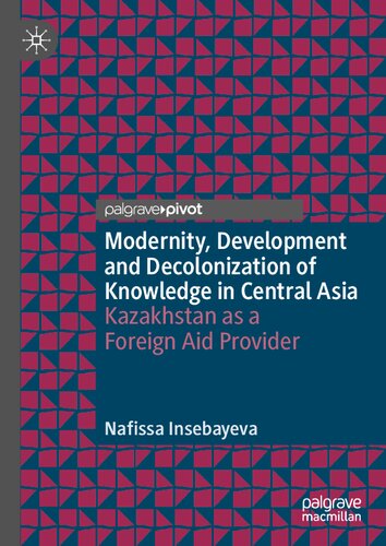 Modernity, Development and Decolonization of Knowledge in Central Asia: Kazakhstan as a Foreign Aid Provider