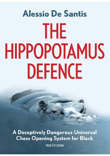 The Hippopotamus Defence: A Deceptively Dangerous Universal Chess Opening System for Black