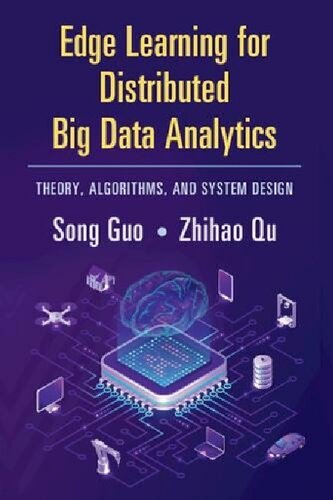 Edge Learning for Distributed Big Data Analytics: Theory, Algorithms, and System Design