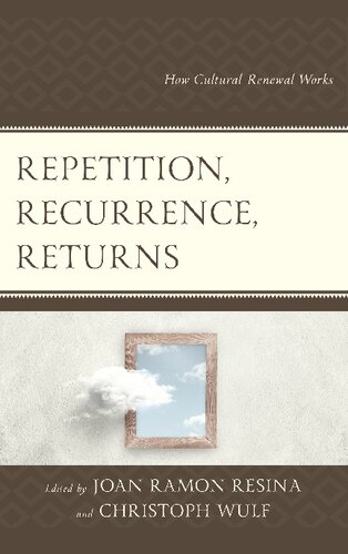 Repetition, Recurrence, Returns: How Cultural Renewal Works