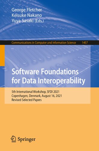 Software Foundations for Data Interoperability: 5th International Workshop, SFDI 2021, Copenhagen, Denmark, August 16, 2021, Revised Selected Papers ... in Computer and Information Science, 1457)