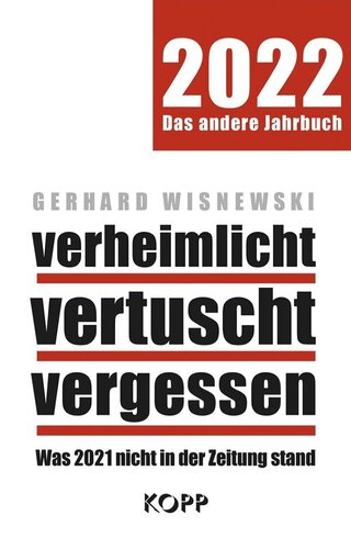 verheimlicht – vertuscht – vergessen 2022: Was 2021 nicht in der Zeitung stand