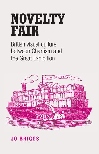Novelty fair: British visual culture between Chartism and the Great Exhibition