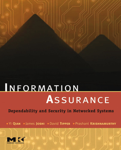 Information Assurance: Dependability and Security in Networked Systems ()