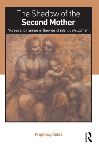 The Shadow of the Second Mother. Nurses and nannies in theories of infant development