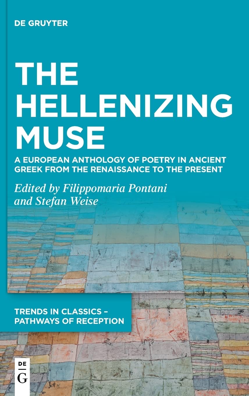The Hellenizing Muse: A European Anthology of Poetry in Ancient Greek from the Renaissance to the Present