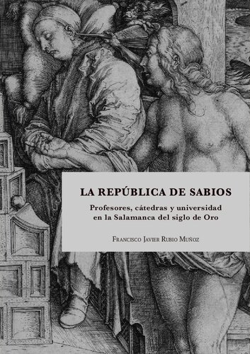 La República de Sabios. Profesores, cátedras y universidad en Salamanca del siglo de Oro