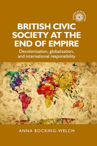 British civic society at the end of empire: Decolonisation, globalisation, and international responsibility