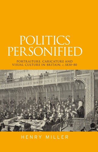 Politics personified: Portraiture, caricature and visual culture in Britain, c.1830–80
