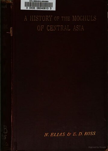 A History of the Moghuls of Central Asia; an English Version