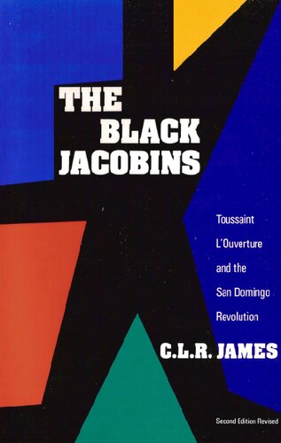 The Black Jacobins: Toussaint L'Ouverture and the San Domingo Revolution