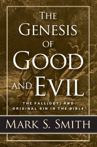 The Genesis of Good and Evil: The Fall(out) and Original Sin in the Bible