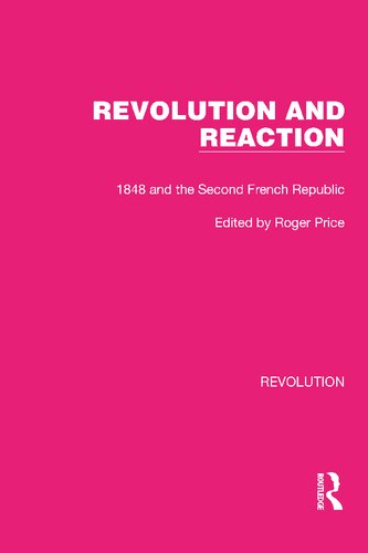 Revolution and Reaction: 1848 and the Second French Republic