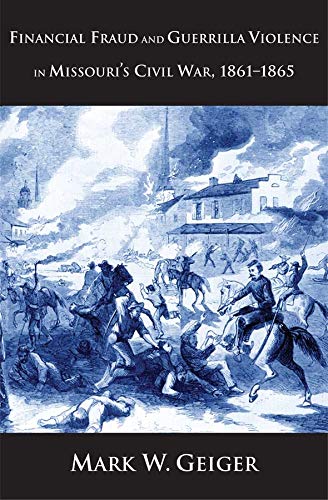 Financial Fraud and Guerrilla Violence in Missouri's Civil War, 1861-1865
