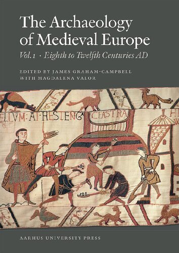 The Archaeology of Medieval Europe, Vol. 1: The Eighth to Twelfth Centuries AD